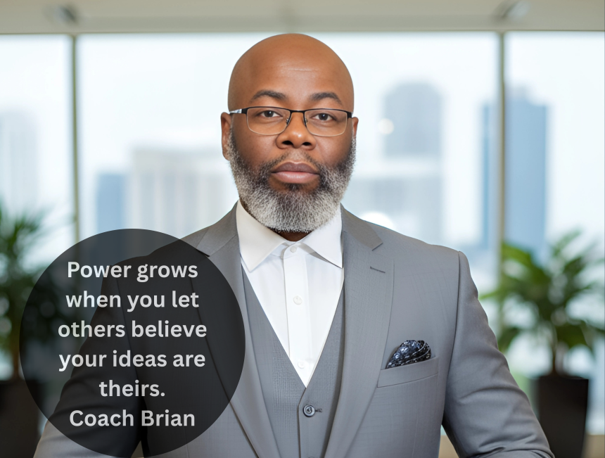 Day 4 POWER GROWS WHEN YOU LET OTHERS BELIEVE THE IDEAS ARE THEIRS